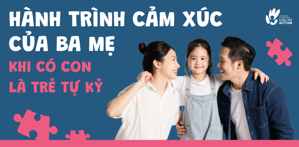 Hành trình cảm xúc của ba mẹ khi có con là trẻ tự kỷ