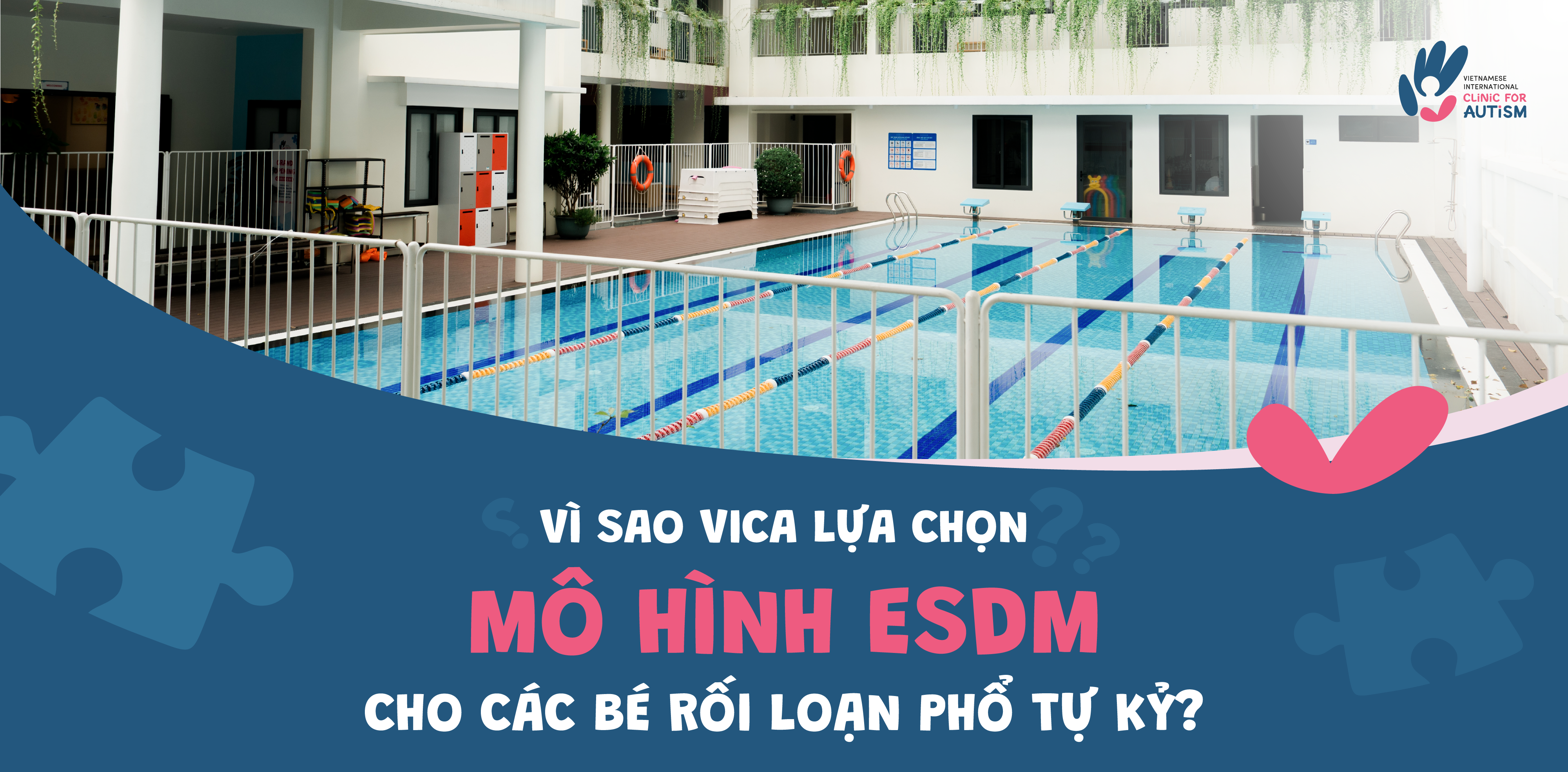 VÌ SAO VICA LỰA CHỌN MÔ HÌNH ESDM CHO CÁC BÉ RỐI LOẠN PHỔ TỰ KỶ?