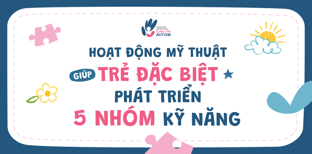 Giúp trẻ đặc biệt phát triển 5 nhóm kỹ năng thông qua hoạt động mỹ thuật