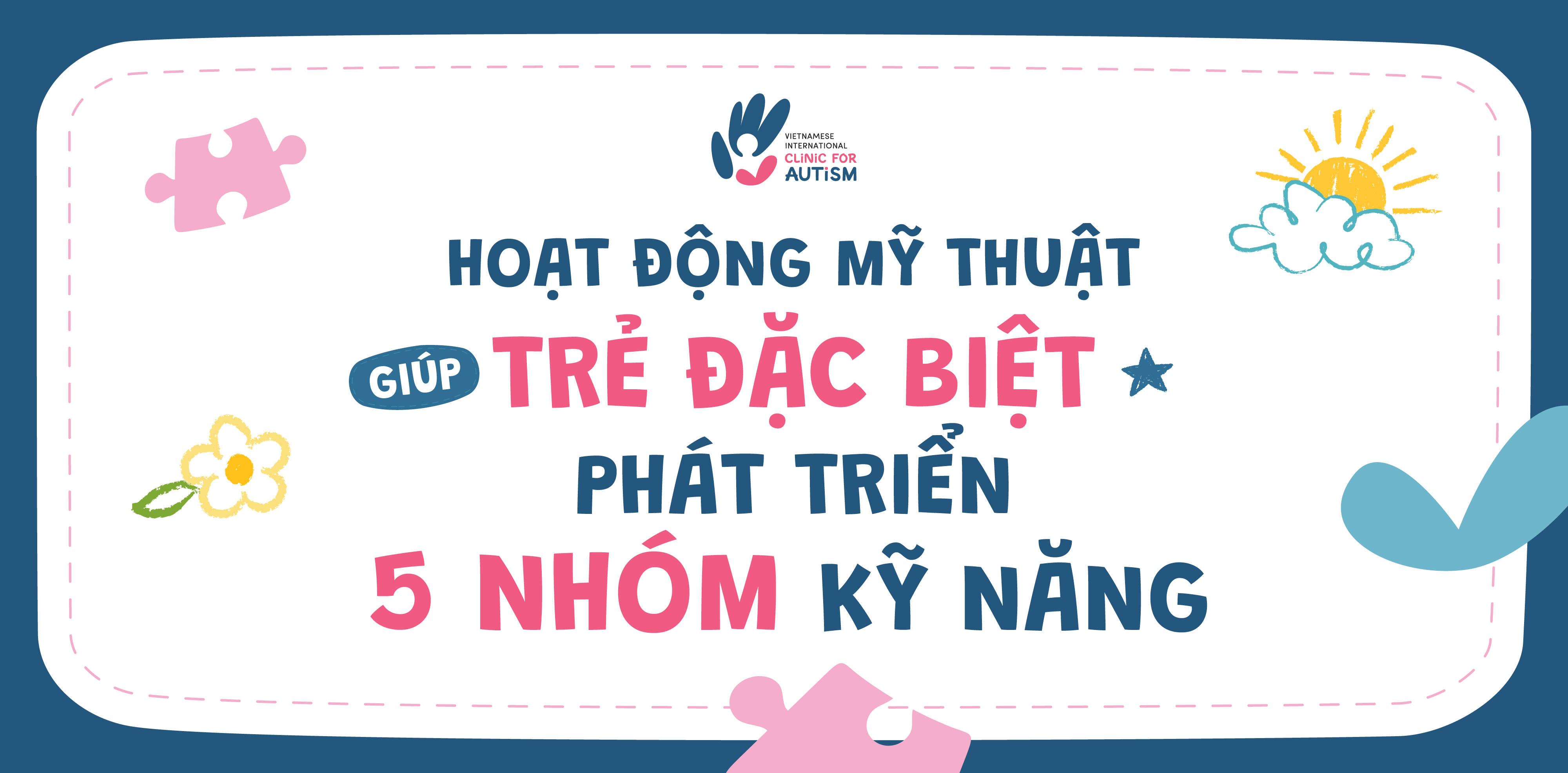 Giúp trẻ đặc biệt phát triển 5 nhóm kỹ năng thông qua hoạt động mỹ thuật
