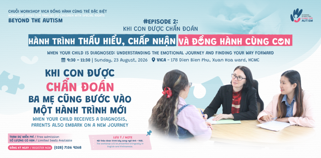 #BEYOND THE AUTISM | KHI CON ĐƯỢC CHẨN ĐOÁN – BA MẸ CŨNG BƯỚC VÀO MỘT HÀNH TRÌNH MỚI